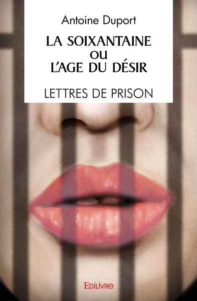 Picture of La Soixantaine ou l'Âge du désir / Lettres de prison / Récit