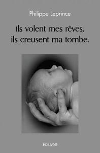 Image de Ils volent mes rêves, ils creusent ma tombe.