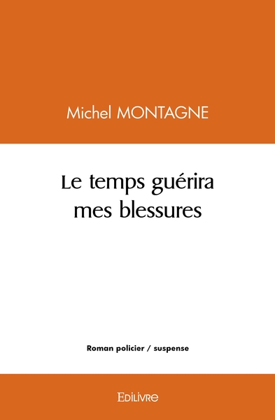 Image de Le temps guérira mes blessures