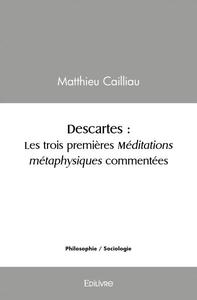 Picture of Descartes : les trois premières méditations métaphysiques commentées