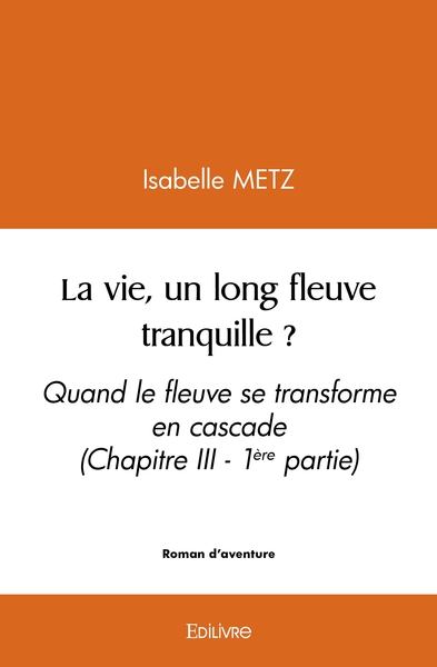 Picture of La vie, un long fleuve tranquille ? - Tome 1