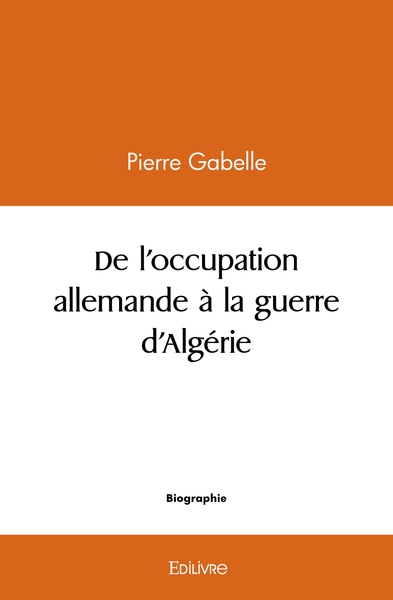 Image de De l'occupation allemande à la guerre d'Algérie