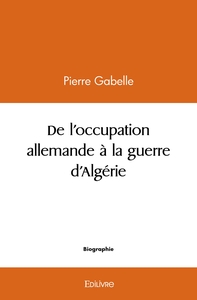 Image de De l'occupation allemande à la guerre d'Algérie