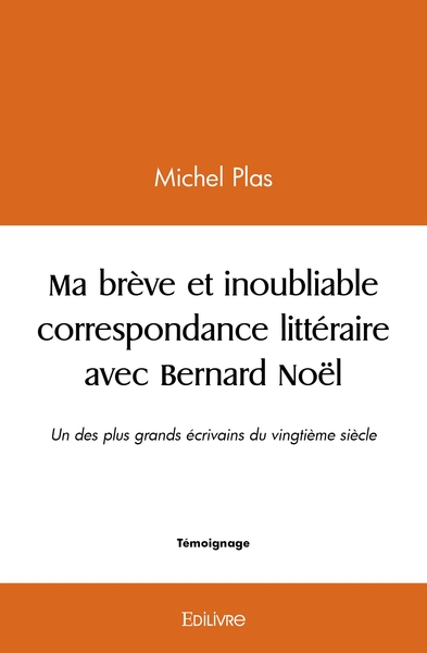 Picture of Ma brève et inoubliable correspondance littéraire avec Bernard Noël