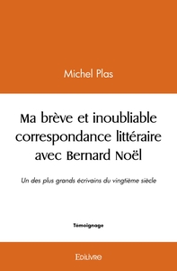 Picture of Ma brève et inoubliable correspondance littéraire avec Bernard Noël