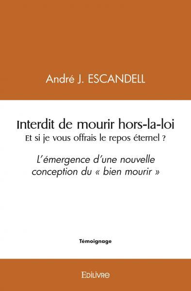 Picture of Interdit de mourir hors la loi et si je vous offrais le repos éternel ?