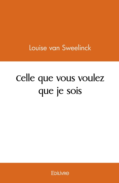 Image de Celle que vous voulez que je sois