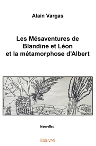 Picture of Les Mésaventures de Blandine et Léon et la métamorphose d'Albert