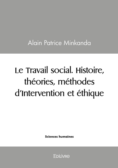 Image de Le Travail social. Histoire, théories, méthodes d'Intervention et éthique
