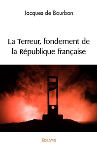 Picture of La Terreur, fondement de la République française
