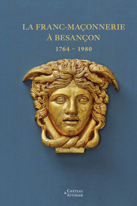 Image de LA FRANC-MACONNERIE A BESANCON 1764-1980
