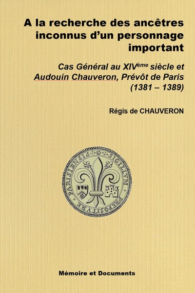 Picture of A LA RECHERCHE DES ANCETRES INCONNUS – Cas Général et Audouin CHAUVERON, Prévôt de Paris 1381-1389
