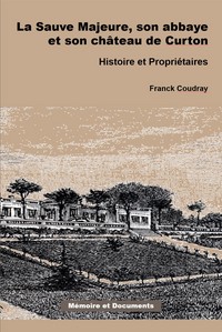 Picture of LA SAUVE MAJEURE, SON ABBAYE ET SON CHÂTEAU DE CURTON, Histoire et Propriétaires
