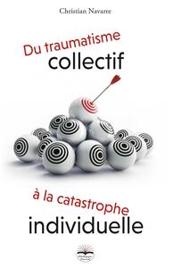 Image de Du traumatisme collectif à la catastrophe individuelle