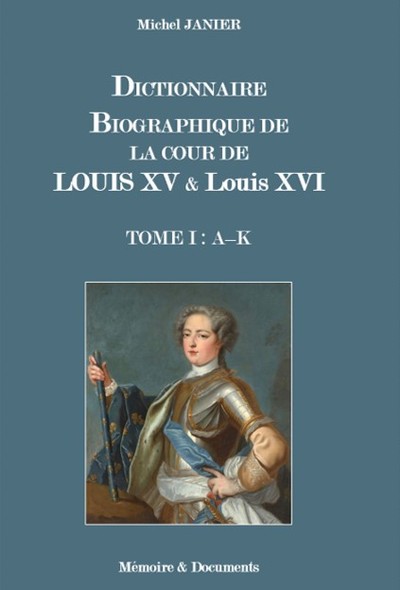 Image de DICTIONNAIRE BIOGRAPHIQUE DE LA COUR DE LOUIS XV ET DE LOUIS XVI