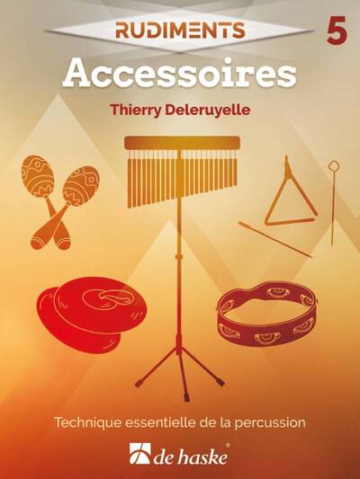 Picture of THIERRY DELERUYELLE : RUDIMENTS 5 - ACCESSOIRES, TECHNIQUE ESSENTIELLE DE LA PERCUSSION