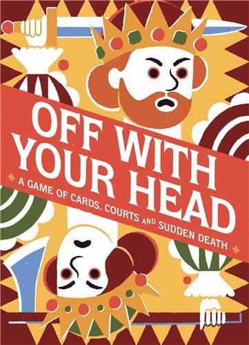 Image de Off With Your Head! A Game of Cards, Courts and Sudden Death /anglais