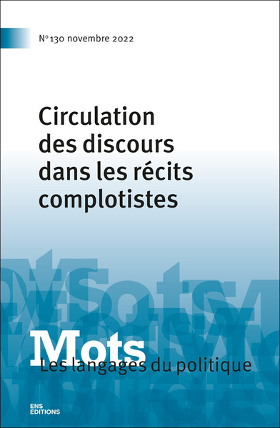 Image de MOTS. LES LANGAGES DU POLITIQUE, N 130/2022. CIRCULATION DES DISCOURS  DANS LES RECITS COMPLOTISTES