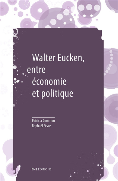 Picture of Walter Eucken, repenser l'articulation entre économie et politique