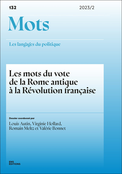 Image de MOTS. LES LANGAGES DU POLITIQUE, N 132/2023. LES MOTS DU VOTE DE LA R OME ANTIQUE A LA REVOLUTION FR