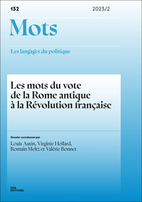 Image de MOTS. LES LANGAGES DU POLITIQUE, N 132/2023. LES MOTS DU VOTE DE LA R OME ANTIQUE A LA REVOLUTION FR