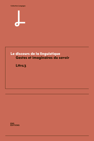 Picture of LE DISCOURS DE LA LINGUISTIQUE. GESTES ET IMAGINAIRES DU SAVOIR