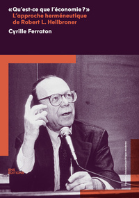 Image de QU'EST-CE QUE L'ECONOMIE ?  L'APPROCHE HERMENEUTIQUE DE ROBERT L. HE ILBRONER