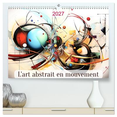 Image de L'art abstrait en mouvement (Calendrier mural haut de gamme 2027 DIN A2 vertical), CALVENDO calendrier mensuel