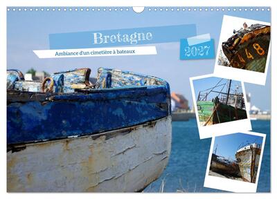 Image de Bretagne Ambiance d'un cimetière à bateaux (Calendrier mural 2027 DIN A3 vertical), CALVENDO calendrier mensuel