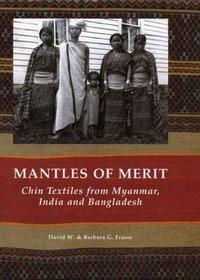 Picture of Mantles of Merit Chin Textiles from Myanmar India and Bangladesh /anglais