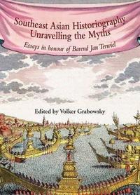 Picture of Southeast Asian Historiography Unravelling the Myths /anglais