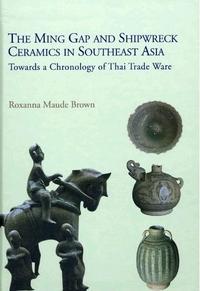 Picture of The Ming Gap and Shipwreck Ceramics in Southeast Asia /anglais