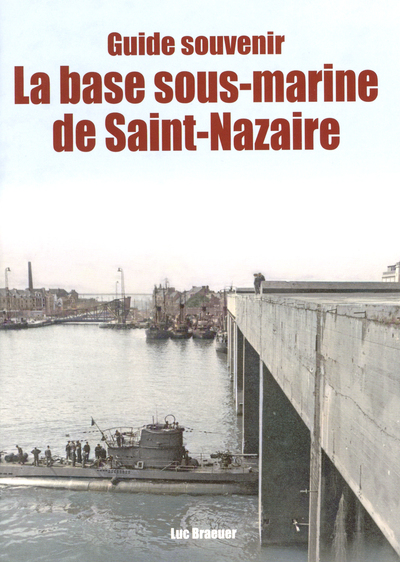 Image de GUIDE SOUVENIR LA BASE SOUS-MARINE DE SAINT-NAZAIRE (LIV EDITIONS)