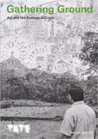 Picture of Gathering Ground Art and the Ecological Crisis /anglais