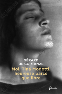 Picture of Moi Tina Modotti, heureuse parce que libre