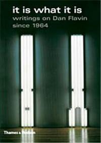 Image de It Is What It Is - Writings on Dan Flavin Since 1964 /anglais