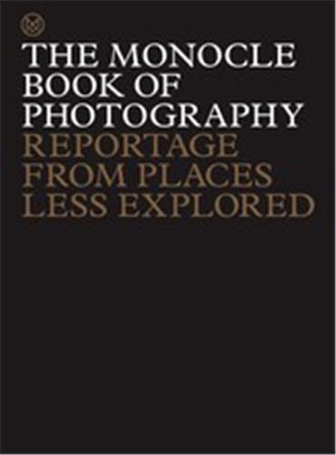 Image de The Monocle Book of Photography : Reportage from Places Less Explored /anglais