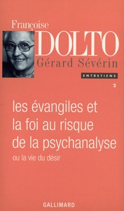 Image de Les Évangiles et la foi au risque de la psychanalyse ou La vie du désir