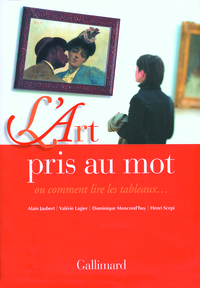 Picture of L'Art pris au mot ou Comment lire les tableaux...