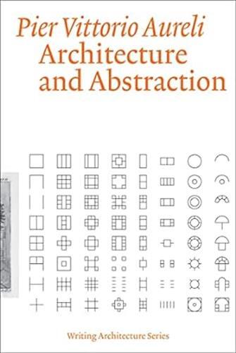 Image de Pier Vittorio Aureli Architecture and Abstraction /anglais