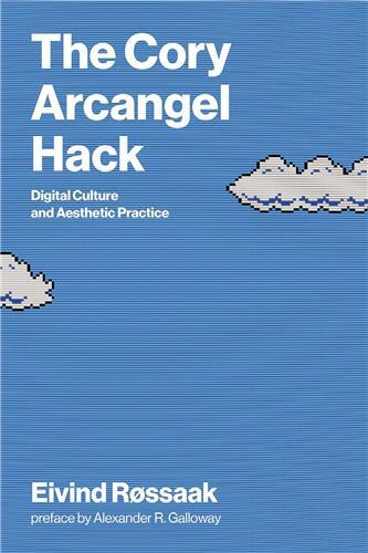Picture of The Cory Arcangel Hack : Digital Culture and Aesthetic Practice /anglais
