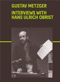 Image de Gustav Metzger: Interviews with Hans Ulrich Obrist /anglais