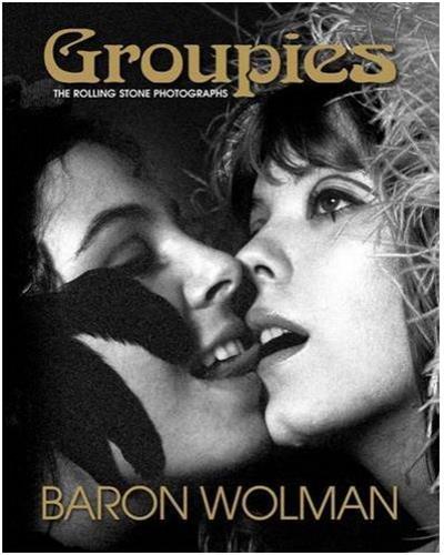Image de Baron Wolman Groupies and Other Electric Ladies /anglais