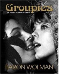 Image de Baron Wolman Groupies and Other Electric Ladies /anglais