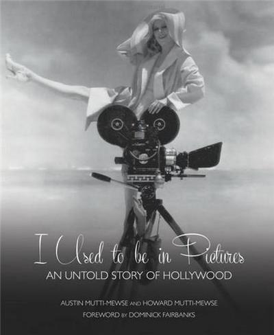 Image de I Used to Be in Pictures an Untold Story of Hollywood /anglais