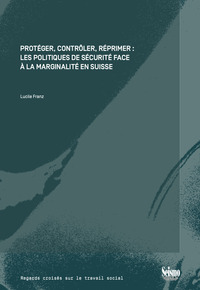 Image de Protéger, contrôler, réprimer : Les politiques de sécurité face à la marginalité en Suisse