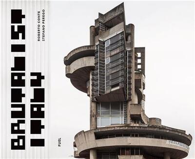 Image de Brutalist Italy: Concrete architecture from the Alps to the Mediterranean Sea /anglais