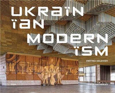 Picture of Dmytro Soloviov Ukrainian Modernism: Modernist Architecture of Ukraine /anglais
