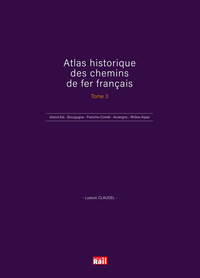 Image de ATLAS HISTORIQUE DES CHEMINS DE FER FRANÇAIS TOME 3