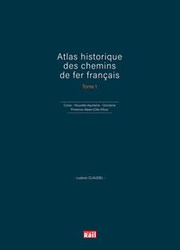 Picture of Atlas historique des chemins de fer français T1
